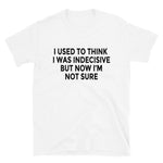 Indecisive T-Shirt