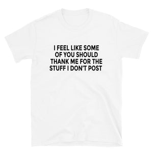 Stuff I Don't Post T-Shirt